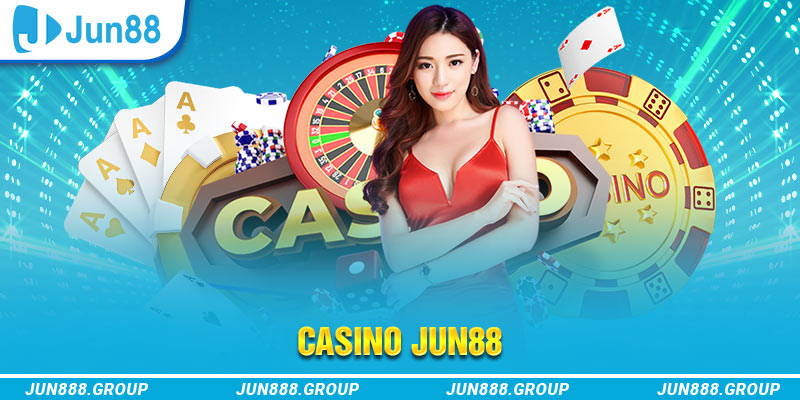 Tìm hiểu khái quát thông tin về casino Jun88